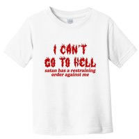 I Cant Go To Hell Satan Has A Restraining Order Against Me Funny Toddler T-Shirt