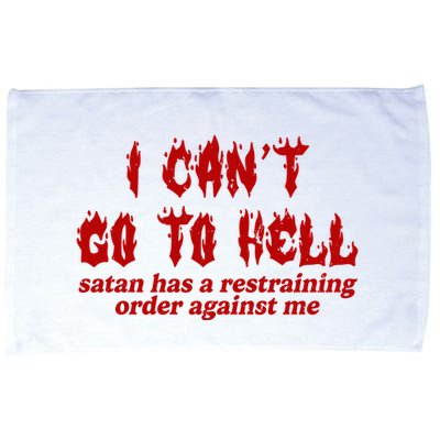I Cant Go To Hell Satan Has A Restraining Order Against Me Funny Microfiber Hand Towel