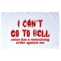 I Cant Go To Hell Satan Has A Restraining Order Against Me Funny Microfiber Hand Towel