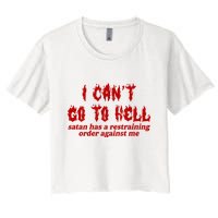 I Cant Go To Hell Satan Has A Restraining Order Against Me Funny Crop Top