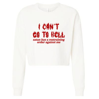 I Cant Go To Hell Satan Has A Restraining Order Against Me Funny Cropped Pullover Crew