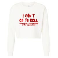 I Cant Go To Hell Satan Has A Restraining Order Against Me Funny Cropped Pullover Crew