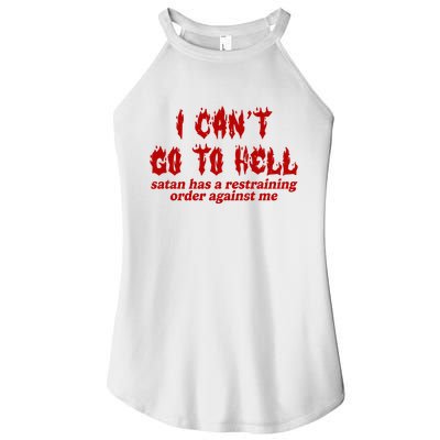 I Cant Go To Hell Satan Has A Restraining Order Against Me Funny Women's Perfect Tri Rocker Tank