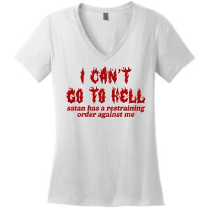 I Cant Go To Hell Satan Has A Restraining Order Against Me Funny Women's V-Neck T-Shirt