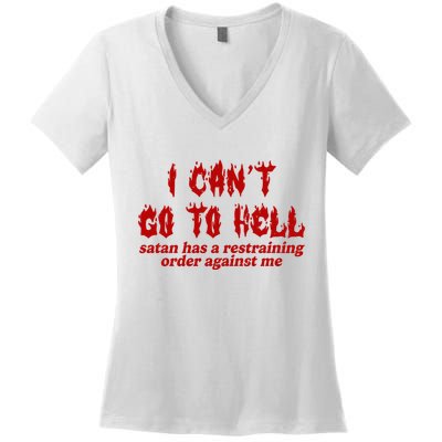 I Cant Go To Hell Satan Has A Restraining Order Against Me Funny Women's V-Neck T-Shirt