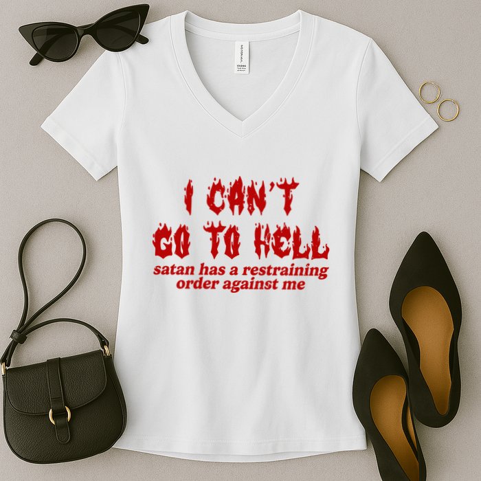 I Cant Go To Hell Satan Has A Restraining Order Against Me Funny Women's V-Neck T-Shirt
