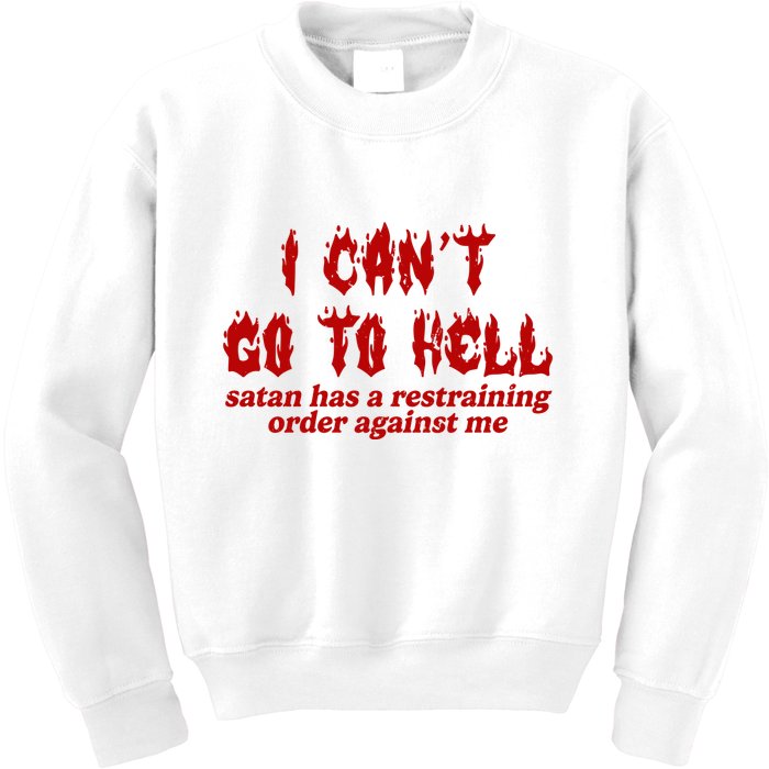 I Cant Go To Hell Satan Has A Restraining Order Against Me Funny Kids Sweatshirt