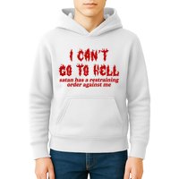 I Cant Go To Hell Satan Has A Restraining Order Against Me Funny Kids Hoodie