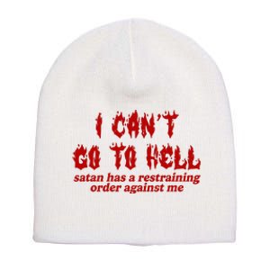 I Cant Go To Hell Satan Has A Restraining Order Against Me Funny Short Acrylic Beanie