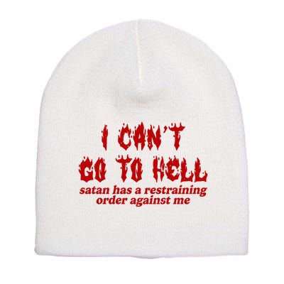 I Cant Go To Hell Satan Has A Restraining Order Against Me Funny Short Acrylic Beanie