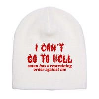 I Cant Go To Hell Satan Has A Restraining Order Against Me Funny Short Acrylic Beanie
