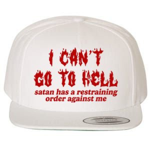 I Cant Go To Hell Satan Has A Restraining Order Against Me Funny Wool Snapback Cap