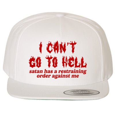 I Cant Go To Hell Satan Has A Restraining Order Against Me Funny Wool Snapback Cap