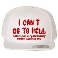 I Cant Go To Hell Satan Has A Restraining Order Against Me Funny Wool Snapback Cap