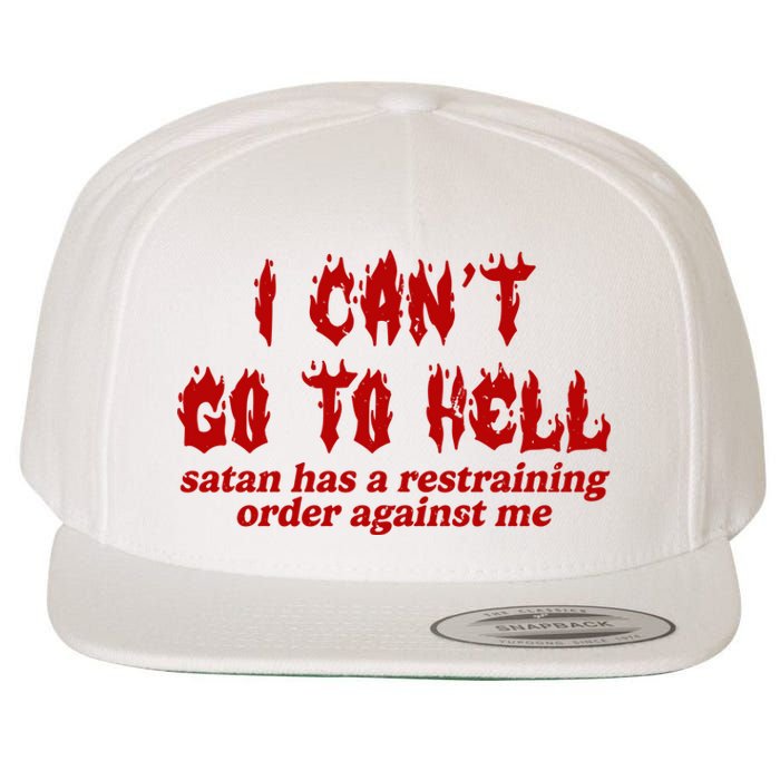 I Cant Go To Hell Satan Has A Restraining Order Against Me Funny Wool Snapback Cap