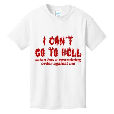 I Cant Go To Hell Satan Has A Restraining Order Against Me Funny Kids T-Shirt