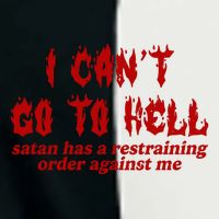 I Cant Go To Hell Satan Has A Restraining Order Against Me Funny Infant Baby Jersey Bodysuit