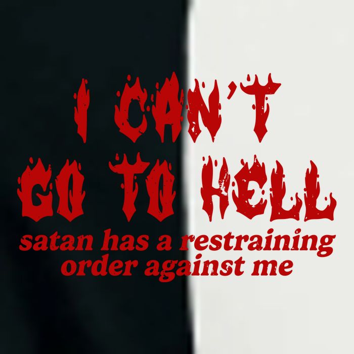 I Cant Go To Hell Satan Has A Restraining Order Against Me Funny Infant Baby Jersey Bodysuit