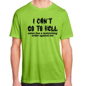 I Cant Go To Hell Satan Has A Restraining Order Against Me Adult ChromaSoft Performance T-Shirt