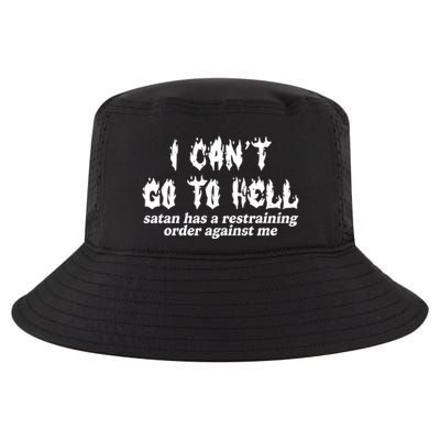 I Cant Go To Hell Satan Has A Restraining Order Against Me Cool Comfort Performance Bucket Hat