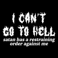 I Cant Go To Hell Satan Has A Restraining Order Against Me Daily Commute Backpack