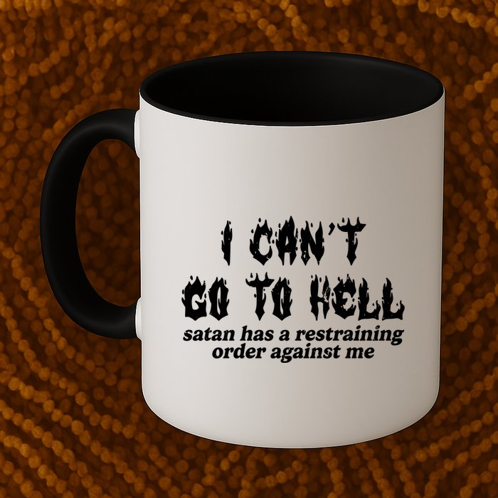 I Cant Go To Hell Satan Has A Restraining Order Against Me Mug