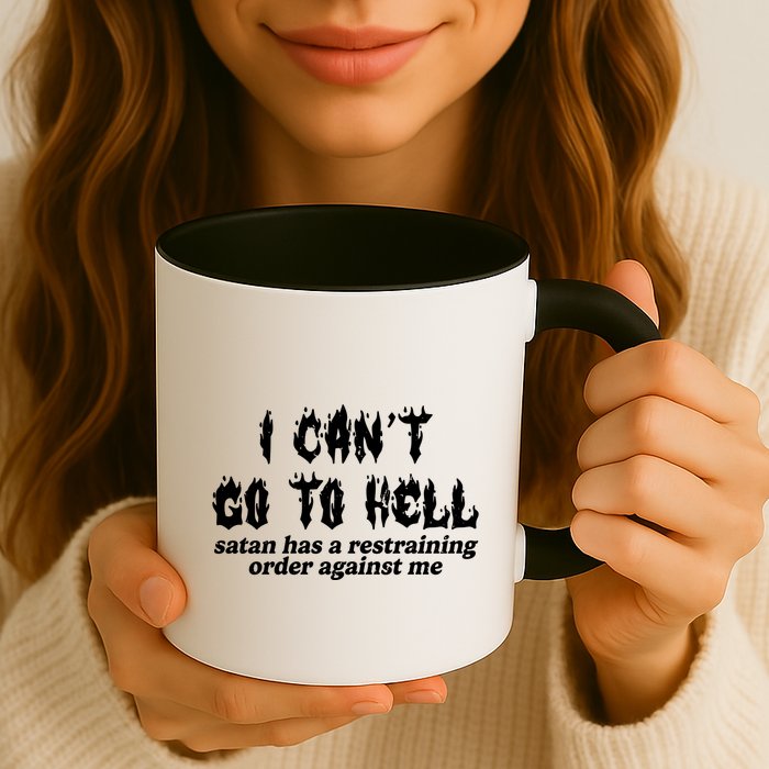 I Cant Go To Hell Satan Has A Restraining Order Against Me Mug