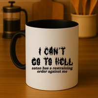 I Cant Go To Hell Satan Has A Restraining Order Against Me Mug