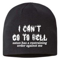 I Cant Go To Hell Satan Has A Restraining Order Against Me Sustainable Beanie