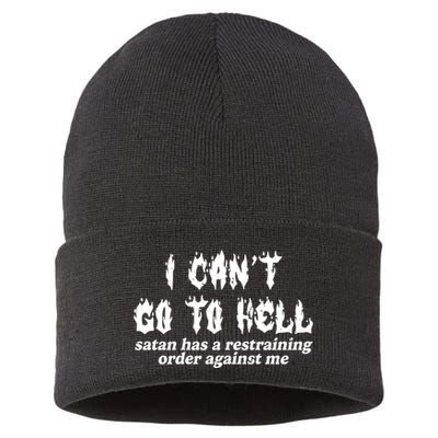 I Cant Go To Hell Satan Has A Restraining Order Against Me Sustainable Knit Beanie