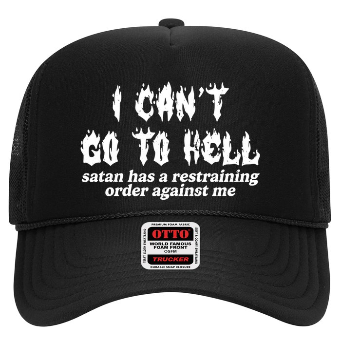 I Cant Go To Hell Satan Has A Restraining Order Against Me Trucker Hat