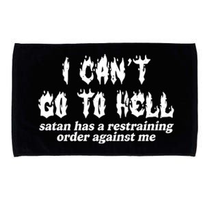 I Cant Go To Hell Satan Has A Restraining Order Against Me Microfiber Hand Towel