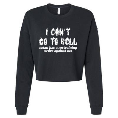 I Cant Go To Hell Satan Has A Restraining Order Against Me Cropped Pullover Crew