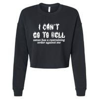 I Cant Go To Hell Satan Has A Restraining Order Against Me Cropped Pullover Crew