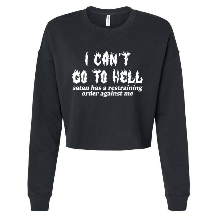 I Cant Go To Hell Satan Has A Restraining Order Against Me Cropped Pullover Crew
