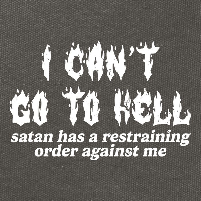 I Cant Go To Hell Satan Has A Restraining Order Against Me Cotton Canvas Backpack