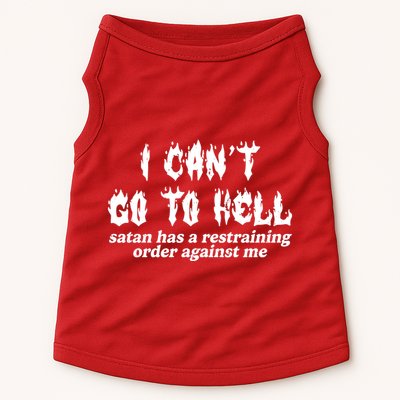 I Cant Go To Hell Satan Has A Restraining Order Against Me Doggie Tank
