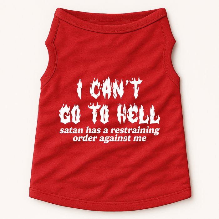 I Cant Go To Hell Satan Has A Restraining Order Against Me Doggie Tank