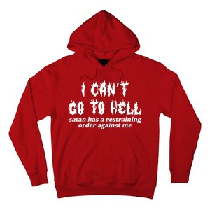 I Cant Go To Hell Satan Has A Restraining Order Against Me Hoodie