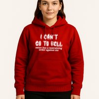 I Cant Go To Hell Satan Has A Restraining Order Against Me Hoodie