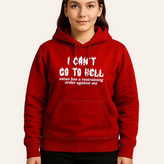 I Cant Go To Hell Satan Has A Restraining Order Against Me Hoodie