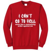 I Cant Go To Hell Satan Has A Restraining Order Against Me Sweatshirt