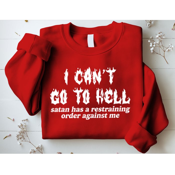 I Cant Go To Hell Satan Has A Restraining Order Against Me Sweatshirt