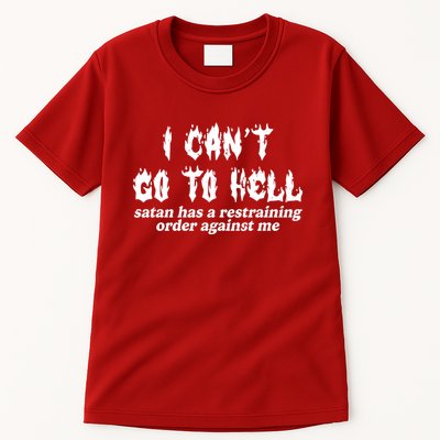 I Cant Go To Hell Satan Has A Restraining Order Against Me Tall T-Shirt