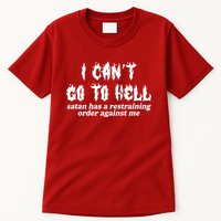 I Cant Go To Hell Satan Has A Restraining Order Against Me Tall T-Shirt