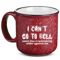 I Cant Go To Hell Satan Has A Restraining Order Against Me 15oz Campfire Ceramic Mug