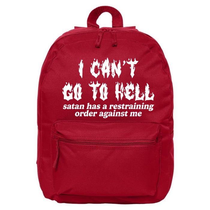 I Cant Go To Hell Satan Has A Restraining Order Against Me 16 in Basic Backpack