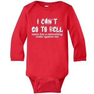 I Cant Go To Hell Satan Has A Restraining Order Against Me Baby Long Sleeve Bodysuit