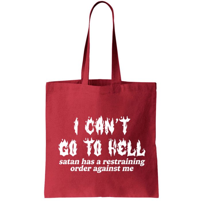 I Cant Go To Hell Satan Has A Restraining Order Against Me Bag