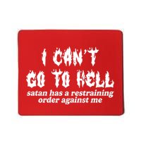I Cant Go To Hell Satan Has A Restraining Order Against Me Mousepad